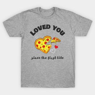 Loved you since the first bite T-Shirt